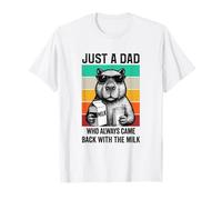 Just a dad who always came back with the milk father's day Maglietta