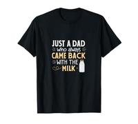 Just A Dad Who Always Came Back With The Milk Fathers Maglietta