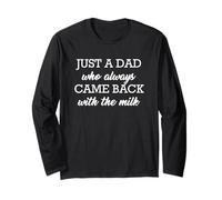 Just A Dad Who Always Came Back With The Milk Maglia a Manica