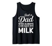 Just A Dad Who Came Back With The Milk Funny Father's Day Canotta
