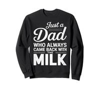 Just A Dad Who Came Back With The Milk Funny Father's Day Felpa