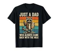 Just A Dad Who Came Back with The Milk Funny Raccoon Maglietta