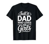 Just A Dad Who Loves His Girls Camicia Uomo Daddy Fathers Day Maglietta