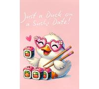 Just a Duck on a Sushi Date!: Lined Notebook for School, Work & Everyday Use