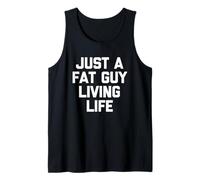 Just A Fat Guy Living Life -Fun Dire Sarcastico Grasso Ragazzo Grasso Grasso Canotta
