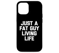 Just A Fat Guy Living Life -Fun Dire Sarcastico Grasso Ragazzo Grasso Grasso Custodia per iPhone 12/12 Pro