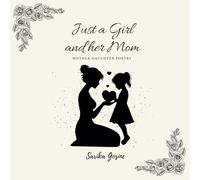 Just A Girl And Her Mom: Mother-Daughter Poetry