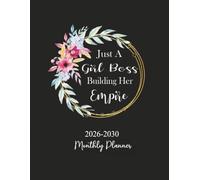 Just A Girl Boss Building Her Empire Five Year Planner 2026-2030 Monthly Planner: 5 Year Monthly Organizer Schedule & Agenda with 60 Months Spread ... Year Calendar with Notes, To Do’s & Vision.