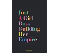 Just A Girl Boss Building Her Empire Journal Notebook Paperback Souvenir Diary: 100 Blank Ruled Pages 6x9 inch: Men's Women's Boys Motivational ... Design Gifts And Souvenir, Back To School