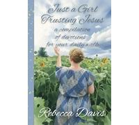 Just a Girl Trusting Jesus: a compilation of devotions for your daily walk