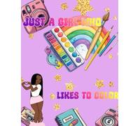 Just A Girl Who Likes To Color