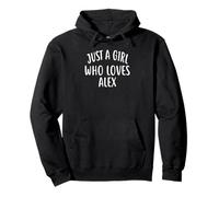 Just A Girl who loves ALEX T-Shirt Cute ALEX Felpa con Cappuccio