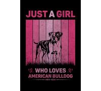 Just A Girl Who Loves American Bulldog Vintage Notebook For Women And Kids: American Bulldog Composition Notebook Journal With Matte Effect Cover .... Wide Ruled Lined Paper 6x9 inches, 120 Pages.