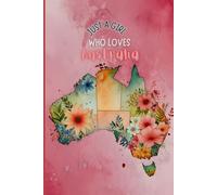Just a Girl Who Loves Australia Notebook | Pink Edition - Australian Travel Journal Gift for Girls, Teens & Women | 120 Wide-Ruled Pages