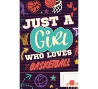 Just a Girl Who Loves Basketball Notebook: Portable Journal Notebook with 110 Lined Pages - Perfect for School, Practice, Journaling, and Taking Notes - For Girls, Teens, and Women