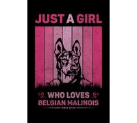Just A Girl Who Loves Belgian Malinois Vintage Notebook For Women And Kids: Belgian Malinois Composition Notebook Journal With Matte Effect Cover .... Wide Ruled Lined Paper 6x9 inches, 120 Pages.