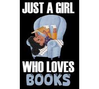just a girl who loves books: A Cool Reading-themed notebook, perfect for Girl and teens to write diaries and notes , (6*9) Inches 120 Pages