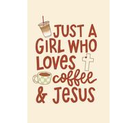 Just a Girl Who Loves Coffee & Jesus Journal: A Notebook for Prayer, Gratitude, Reflection & Everyday Notes | Little Blessings Paper Company