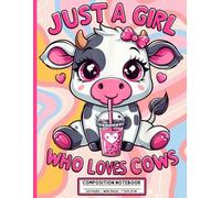 Just a Girl Who Loves Cows and Cute Things Journal: Adorable Kawaii Cow Notebook for Teen Girls, Students and Animal Lovers