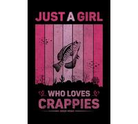 Just A Girl Who Loves Crappies Vintage Notebook For Women And Kids: Crappies Composition Notebook Journal With Matte Effect Cover .... Wide Ruled Lined Paper 6x9 inches, 120 Pages.