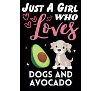 Just A Girl Who Loves Dogs and Avocado, Wide Ruled Notebook: Notebook For Dogs and Avocado Lovers, For Girls, Kids, Women, Children. For Thanksgiving, Christmas Day, Birthday Gifts. Lined Notebook.