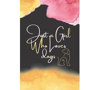 Just a Girl Who Loves dogs: Lined Notebook, Journal, Organizer, Diary, Composition Notebook, Gifts for Dog Lovers: size 6"x9" inches and 100 pages with colorful matte cover