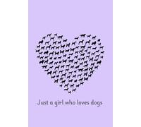 Just a Girl Who Loves Dogs Notebook: Cute A5 Dog-Themed Journal with 120 Lined Pages - Perfect Gift for Girls, Teens, and Dog Lovers