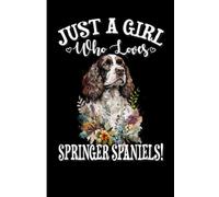 Just A Girl Who Loves English Springer Spaniels: Lined Journal Notebook English Springer Spaniel Gifts for English Springer Spaniel lovers | 6" X 9" | 110 Blank Lined