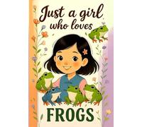 Just a girl who loves Frogs: Notebook gift for Frogs lover, Cute Frogs lined pages for women, kids and Girls