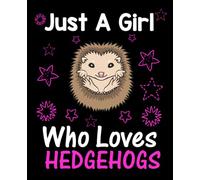 Just A Girl Who Loves Hedgehogs: Wide-Ruled Journal for Kids. For Creative and Composition Writing and School Notes
