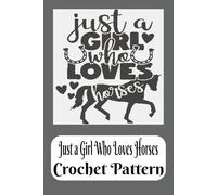 Just a Girl Who Loves Horses Crochet Pattern
