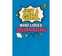 Just a Girl Who Loves Journaling - Cute Lined Notebook for Girls | 96 Pages | Fun Comic-Style Cover | Perfect Gift for Writers, Students & Dreamers: ... Writing, Journaling, and Creative Expression