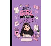 Just a Girl Who Loves K-Pop: A Lined Notebook for Fans to Journal Favorite Songs, Comebacks, and Daily Thoughts