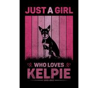 Just A Girl Who Loves Kelpie Vintage Notebook For Women And Kids: Kelpie Composition Notebook Journal With Matte Effect Cover .... Wide Ruled Lined Paper 6x9 inches, 120 Pages.