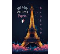Just a Girl Who Loves Paris Notebook - Blue Edition | Lined Journal with 120 Wide-Ruled Pages - A Perfect Eiffel Tower Gift for Girls, Women & Paris Lovers