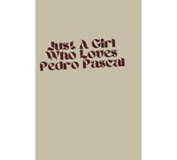 Just A Girl Who Loves Pedro Pascal: Notebook for Lovers