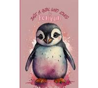 Just a Girl Who Loves Penguin Notebook - Pink Edition: A Lined Journal with 120 Wide-Ruled Pages, Perfect Gift for Penguin Lovers- Paperback