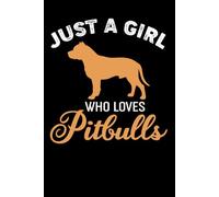 Just A Girl Who Loves Pitbulls Notebook: Funny Pitbull Lover