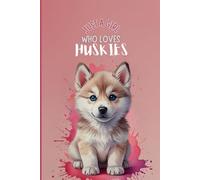 Just a Girl Who Loves Siberian Huskies Notebook- Pink Edition-A Lined Journal with 120 Wide-Ruled Pages, Perfect Gift for Dog Lovers