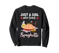 Just a Girl who Loves Spaghetti Italian Food Italian Cuisine Felpa