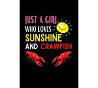 Just A Girl Who Loves Sunshine And Crawfish: Funny Crawfish Notebook