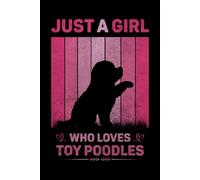 Just A Girl Who Loves Toy Poodles Vintage Notebook For Women And Kids: Toy Poodles Composition Notebook Journal With Matte Effect Cover .... Wide Ruled Lined Paper 6x9 inches, 120 Pages.