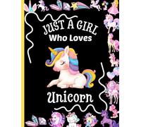 Just A Girl Who Loves Unicorn Sketchbook: 105 Large Blank Pages, 8.5” x 11”, White paper, Sketch, Doodle, Draw (Sketching Draw for Girls)