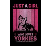 Just A Girl Who Loves Yorkies Vintage Notebook For Women And Kids: Yorkies Composition Notebook Journal With Matte Effect Cover .... Wide Ruled Lined Paper 6x9 inches, 120 Pages.