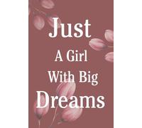 Just A Girl With Big Dreams Notebook: A Lined Notebook for Notes and Thoughts - Burgundy Floral Cover: For Ideas, Writing and Everyday Inspiration