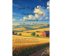 Just A Good Ol’ Country Boy: Memoirs of William Edward Patterson