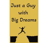 Just a Guy with Big Dreams: Motivational Lined Journal for Men, Goals, and Thoughts