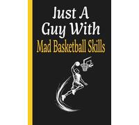 Just A Guy With Mad Basketball Skills: Practice Training Log Journal