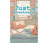 Just a Housekeeper, But I Trained a Hurricane: Surviving Interns, Guests, and a Daily Dose of Chaos
