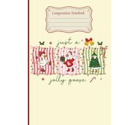 Just a Jolly Goose Christmas Composition Notebook: Festive Holiday Journal for Writing, Notes, and School - Cute Goose Christmas Design